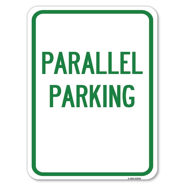 Parallel Parking Heavy-Gauge Aluminum Rust Proof Parking Sign, 18" x 24", A-1824-23504